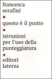 Questo è il punto. Istruzioni per l'uso della punteggiatura