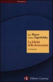 La felicità della democrazia: Un dialogo (Economica Laterza)