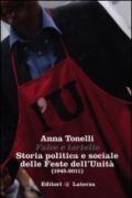 Falce e tortello. Storia politica e sociale delle feste dell'Unità (1945-2011)