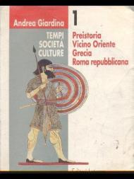 Tempi, società, culture. Preistoria. Vicino Oriente. Grecia. Roma repubblicana