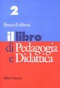 Il libro di pedagogia e didattica. Per i Licei e gli Ist. Magistrali: 2