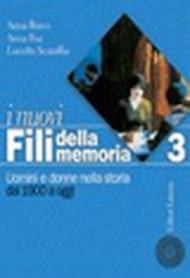 I Nuovi fili della memoria. Uomini e donne nella storia. Per le Scuole superiori. 3.Dal 1900 a oggi (2 vol.)