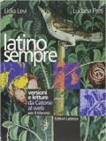 Latino sempre. Versioni e letture da Catone al Web. Per le Scuole superiori