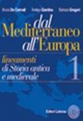 Dal Mediterraneo all'Europa. Lineamenti di storia antica e medievale. Per il biennio vol.1