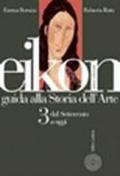 Eikon. Guida alla storia dell'arte. Per le Scuole superiori: 3