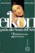 Eikon. Guida alla storia dell'arte. Per le Scuole superiori. 2.Dal Quattrocento al Seicento