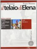 Il telaio di Elena. Storia e antologia della letteratura greca. Per il triennio del Liceo classico