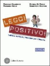 Leggi positivo! Letture, scritture, immagini. Epica. Per il biennio delle Scuole superiori. Con espansione online