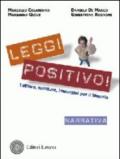 Leggi positivo! Letture, scritture, immagini. Narrativa. Per il biennio delle Scuole superiori. Con espansione online