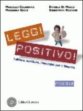 Leggi positivo! Letture, scritture, immagini. Poesia. Con espansione online. Per le Scuole superiori