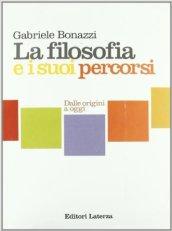 La filosofia e i suoi percorsi. Dalle origini ad oggi. Per le Scuole superiori