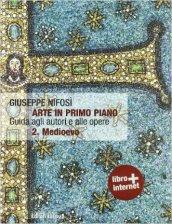 Arte in primo piano. Guida agli autori e alle opere. Con espansione online. Vol. 2: Medioevo.