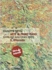 Arte in primo piano. Guida agli autori e alle opere. Con espansione online. Vol. 5: Ottocento.