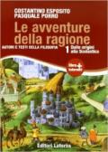 Le avventure della ragione. Autori e testi della filosofia. Con materiali per il docente. Con espansione online. Vol. 1: Dalle origini alla scolastica.