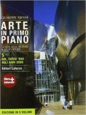 Arte in primo piano. Guida agli autori e alle opere. Con materiali per il docente. Con espansione online. Vol. 5: Dal tardo '800 agli anni 2000.