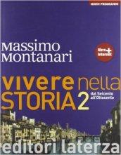 Vivere nella storia. Con materiali per il docente. Con espansione online. Vol. 2: Dal Seicento all'Ottocento.