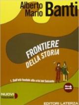 Frontiere della storia. Con materiali per il docente. Con espansione online. Vol. 1: Dall'età feudale alla crisi del Seicento.