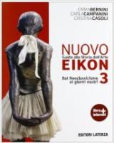 Nuovo Eikon. Guida alla storia dell'arte. Con espansione online. Vol. 3: Dal neoclassicismo ai giorni nostri.