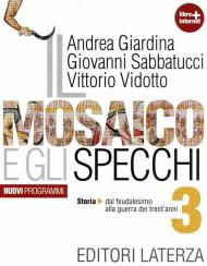 Il mosaico e gli specchi. Con materiali per il docente. Con espansione online. Vol. 3: Storia. Dal feudalesimo alla Guerra dei trent'anni.