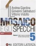 Il mosaico e gli specchi. Con materiali per il docente. Con espansione online. Vol. 5: Storia. Dalla Prima guerra mondiale all'etá contemporanea.