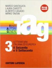 TAG. Testi autori generi. Con materiali per il docente. Con espansione online. Vol. 3: Il Seicento e il Settecento.