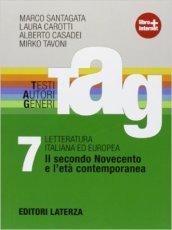 TAG. Testi autori generi. Con materiali per il docente. Con espansione online. Vol. 7: Il secondo Novecento e l'età contemporanea.