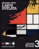 L'arte svelata. vol. 3. Ottocento Novecento XXI secolo