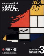 L'arte svelata. vol. 3. Ottocento Novecento XXI secolo