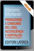 Produzione e consumo del cibo, accoglienza e ospitalità: vol. 1 Dal Medioevo al Seicento. E-book. Formato EPUB