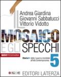 Il mosaico e gli specchi. vol. 5. Storia. Dalla prima guerra mondiale all'età contemporanea