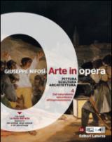 Arte in opera. vol. 4 Dal naturalismo seicentesco all'Impressionismo