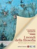 I mondi della filosofia. Con e-book. Con espansione online. Vol. 1: Dalle origini alla scolastica.