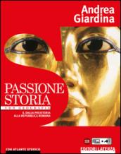 Passione Storia. 1. Dalla preistoria alla repubblica romana