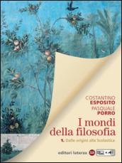 I mondi della filosofia. vol. 1 Dalle origini alla Scolastica