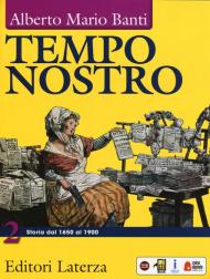 Tempo nostro. Per il triennio delle Scuole superiori. Con ebook. Con espansione online. Vol. 2: Storia dal 1650 al 1900.