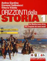 Orizzonti della storia. Con Quaderno per lo studio e l'inclusione e Atlante storico. Con e-book. Con espansione online. Vol. 1: Dal Mediterraneo diviso alla conquista dei nuovi mondi.