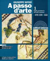 A passo d'arte. Arte ieri oggi. Con e-book. Con espansione online. Vol. 1: Dalla preistoria all'arte romana.