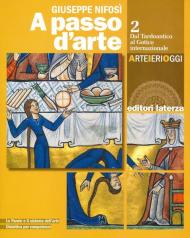 A passo d'arte. Arte ieri oggi. Con e-book. Con espansione online. Vol. 2: Dal tardoantico al gotico internazionale.