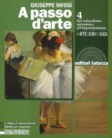 A passo d'arte. Arte ieri oggi. Con e-book. Con espansione online. Vol. 4: Dal naturalismo seicentesco all'impressionismo.