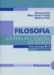 Filosofia. Guida all'esame di Stato. Prove tipologie B e C. Per il triennio delle Scuole superiori