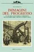 Immagini del progresso. La tecnica attraverso le esposizioni nei documenti dell'Archivio storico Amma. Ediz. illustrata