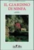 Ninfa ieri e oggi. Ediz. illustrata