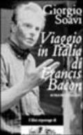 Viaggio in Italia di Francis Bacon. Un romanzo. Ediz. illustrata