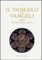 Il Vangelo dei Vangeli. Ediz. illustrata