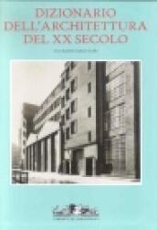 Dizionario dell'architettura del XX secolo. Ediz. illustrata