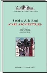 Scritti su Aldo Rossi. «Care architetture». Ediz. illustrata