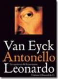 Van Eyck Antonello Leonardo. Tre capolavori del Rinascimento