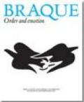 Georges Braque. Order and emotion. Ediz. illustrata