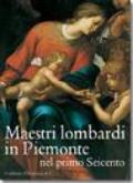 Maestri lombardi in Piemonte nel primo Seicento. Ediz. illustrata