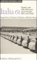 Italia '61: la nazione in scena. Identità e miti nelle celebrazioni per il centenario dell'unità d'Italia